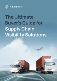 The Ultimate Buyer's Guide for Supply Chain Visibility Solutions
